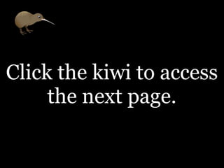 Click the kiwi to access
     the next page.
 