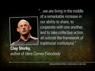 ”...we are living in the middle
                 of a remarkable increase in
                 our ability to share, to
   ...