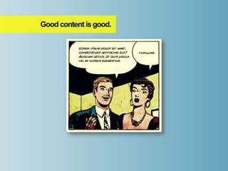 Good content is good.
 