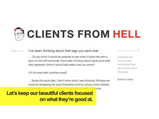 Let’s keep our beautiful clients focused
               on what they’re good at.
 