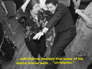 until Hamas decided that some of his dance moves wereAs a Captain of Marines, he administered a small Iraqi cityun-Islamic.