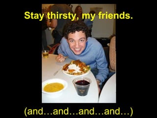 Stay thirsty, my ڰԻ.(Ի塭Ի塭Ի塭Ի塭)