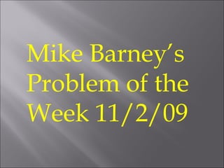 Mike Barney’s Problem of the Week 11/2/09 