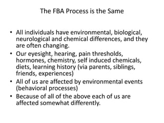 RADICAL BEHAVIORISMBehavior:Observable, measureable interactions with the environmentActions, feelings, thoughtsJohnston and Pennypacker(1993) defined behavior as “…that portion of an organism’s interaction with its environment that is characterized by detectable displacement in space through time of some part of the organism and that results in a measurable change in at least one aspect of the environment.”