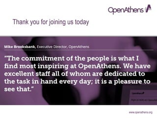 www.openathens.org
Thank you for joining us today
 