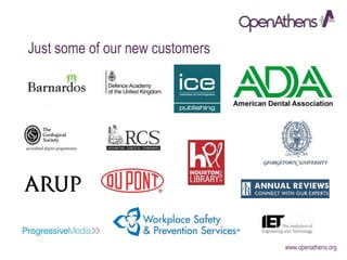 www.openathens.org
Just some of our new customers
 