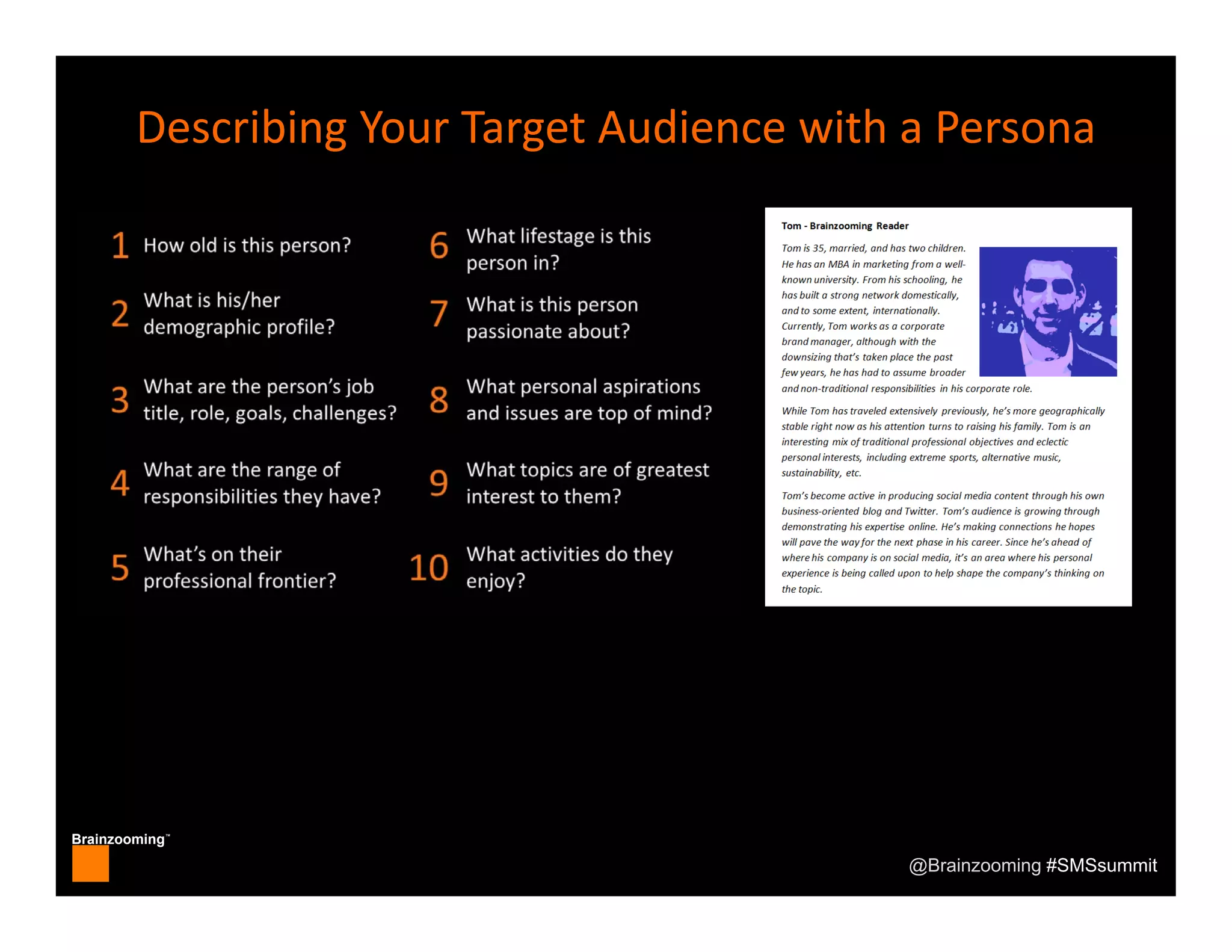 Brainzooming™
@Brainzooming #SMSsummit
Describing Your Target Audience with a Persona
 