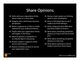 Brainzooming™
@Brainzooming #SMSsummit
Share Opinions
38. Write what your organization thinks 
about a topic or a news sto...