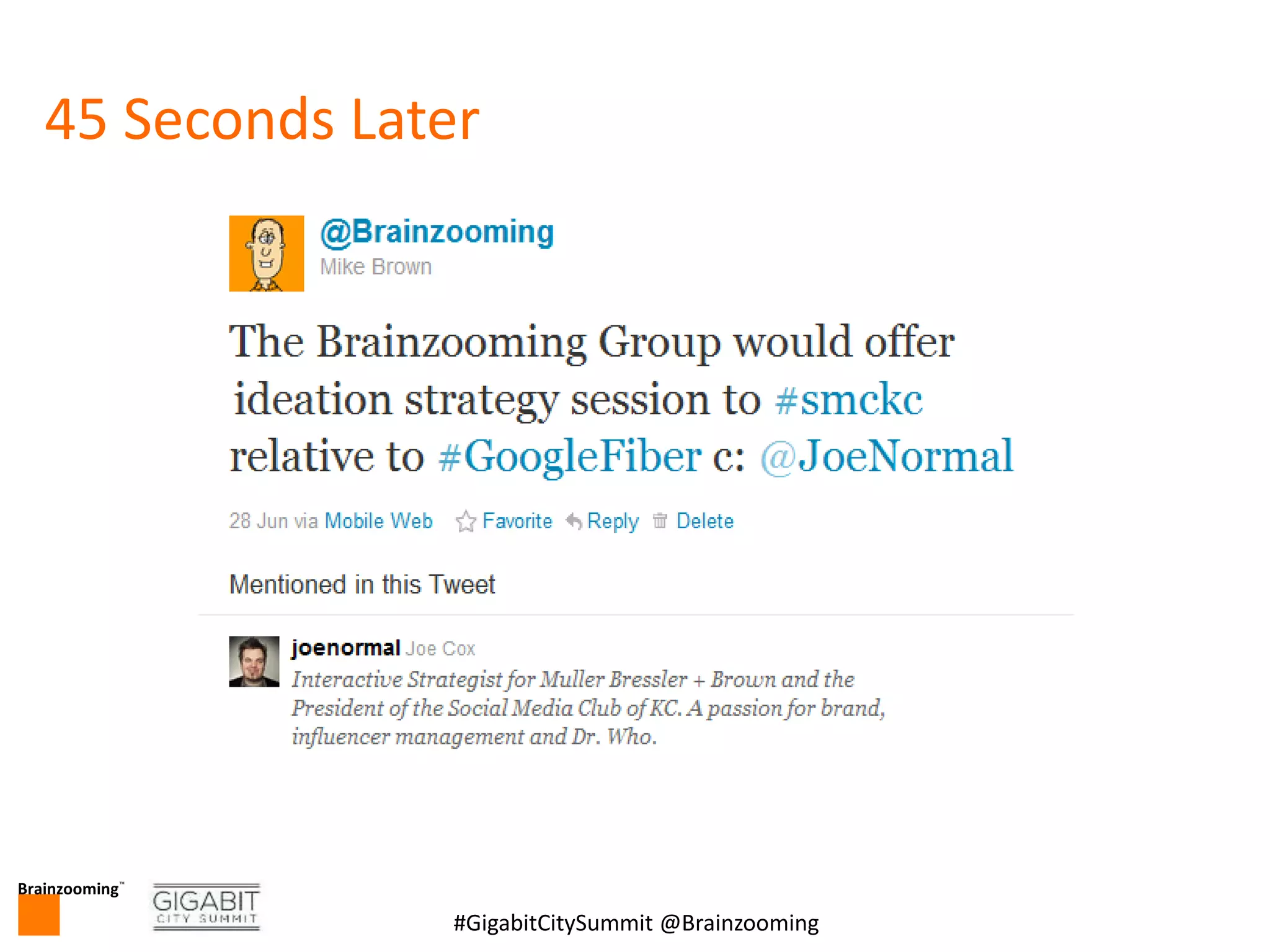 Brainzooming™
6#GigabitCitySummit @Brainzooming
45 Seconds Later
 
