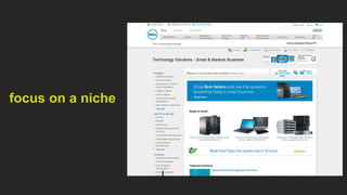 focus on a niche
 
