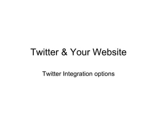 Twitter & Your Website Twitter Integration options 