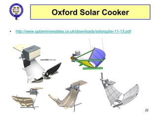 Oxford Solar Cooker
• http://www.quberenewables.co.uk/downloads/solarqube-11-13.pdf
22
 