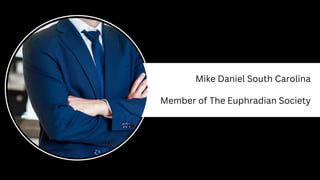 Mike Daniel South Carolina
Member of The Euphradian Society
 