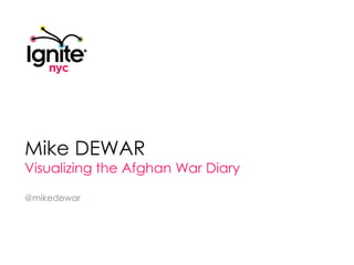 Mike DEWAR Visualizing the Afghan War Diary @mikedewar 