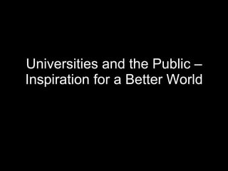 Universities and the Public – Inspiration for a Better World 