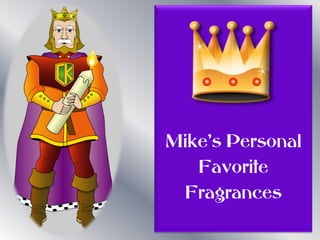 `

    Mike’s Personal
       Favorite
      Fragrances
 