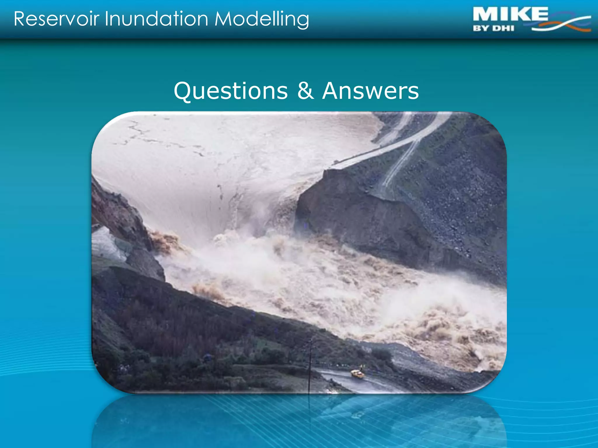 Reservoir Inundation Modelling


                Questions & Answers
 