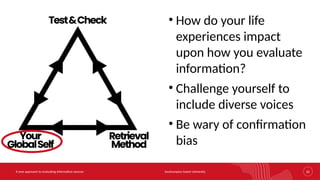Southampton Solent University 20
A new approach to evaluating information sources
• How do your life
experiences impact
upon how you evaluate
information?
• Challenge yourself to
include diverse voices
• Be wary of confirmation
bias
 