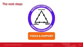 Southampton Solent University 29
A new approach to evaluating information sources
The next steps
 