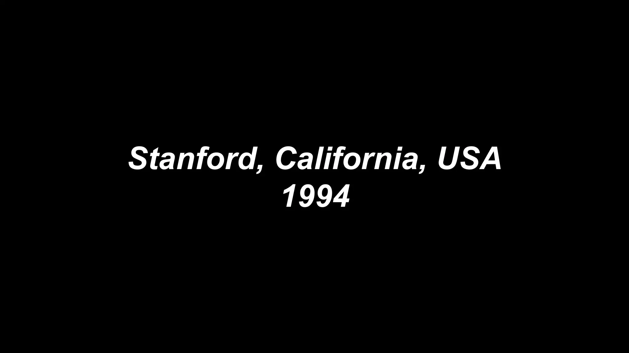 Stanford, California, USA
1994