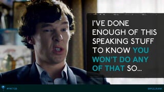 YOU WON’T DO ANY OF THAT  