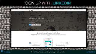WITHLINKEDIN 
The tool doesn’t cost you anything. Just sign in with LinkedIn.  