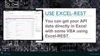You can get your API data directly in Excel with some VBA using Excel-REST. 
. 
…  