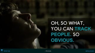 …Obviously. TRACK PEOPLE. OBVIOUS.  