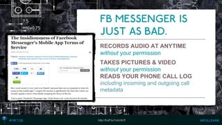 RECORDS AUDIO AT ANYTIME withoutyour permission 
TAKES PICTURES & VIDEO withoutyour permission 
READS YOUR PHONE CALL LOG including incoming and outgoing call metadata 
http://huff.to/1oIcHLR  