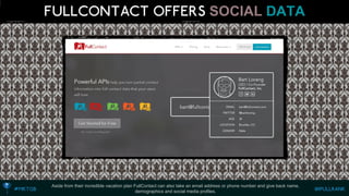 SOCIALDATA 
Aside from their incredible vacation plan FullContact can also take an email address or phone number and give back name, demographics and social media profiles.  