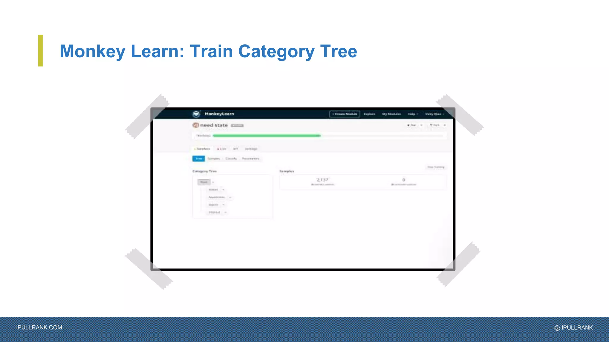 IPULLRANK.COM @ IPULLRANK
Monkey Learn: Train Category Tree
 