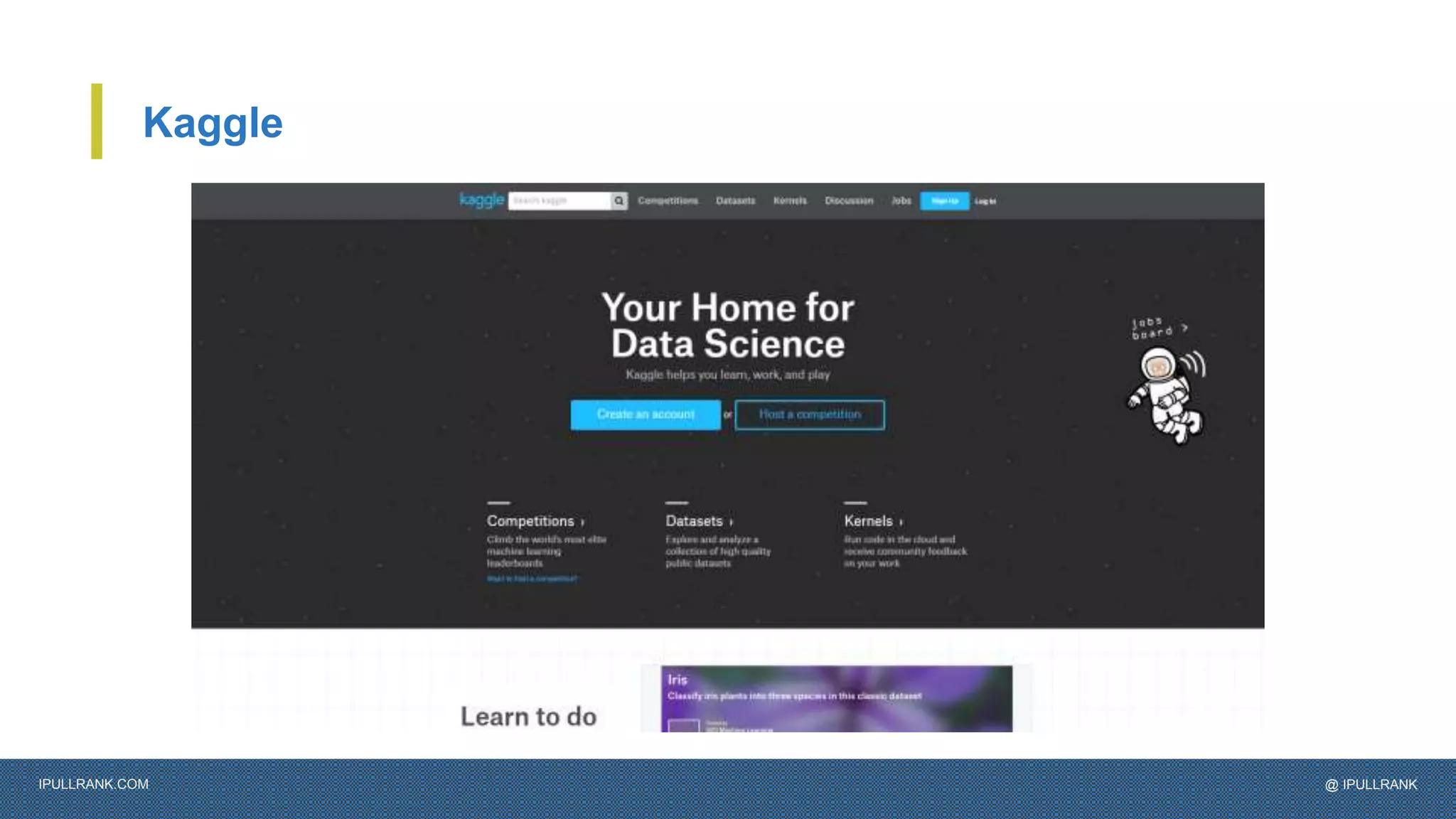 IPULLRANK.COM @ IPULLRANK
Kaggle
 