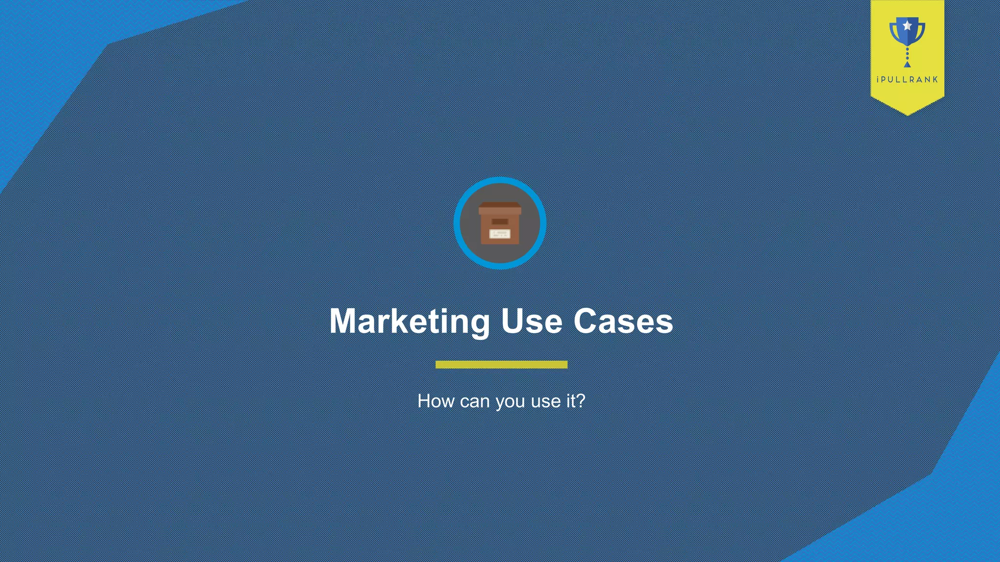 Marketing Use Cases
How can you use it?
 
