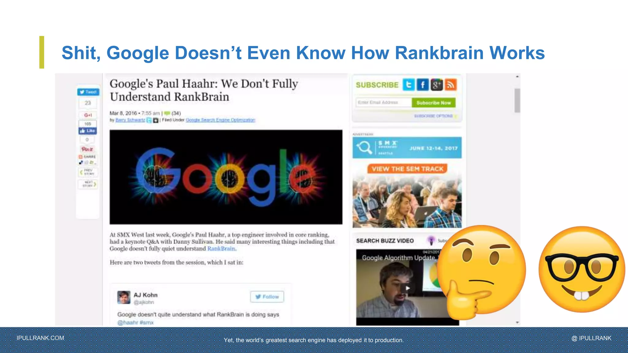 IPULLRANK.COM @ IPULLRANK
Shit, Google Doesn’t Even Know How Rankbrain Works
Yet, the world’s greatest search engine has deployed it to production.
 