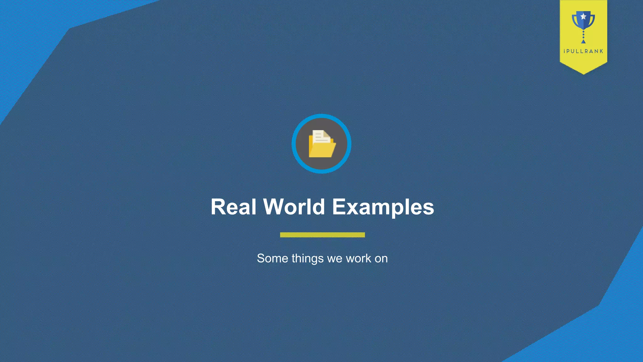 Real World Examples
Some things we work on
 