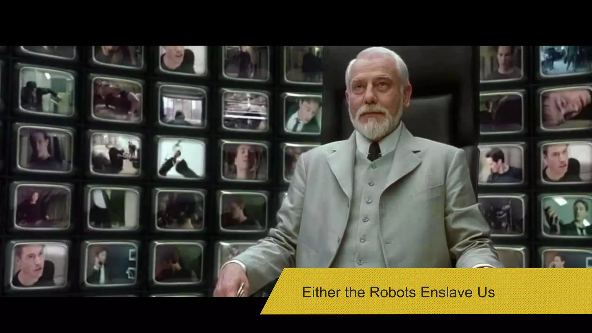 It’s All Olivia Pope’s dad’s fault
Either the Robots Enslave Us
 