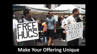 Make Your Offering Unique
 