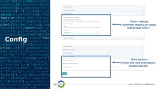 Learn. Connect. Collaborate.
Config
More options
( show title and description,
enable search )
Basic settings
( RootPath, results per page,
and default order )
 