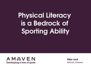 Mike Leaf - "Physical Literacy is a Bedrock of Sporting Ability"