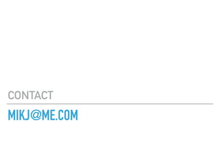 MIKJ@ME.COM
CONTACT
 