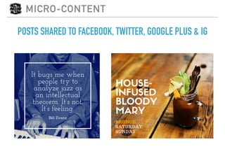 MICRO-CONTENT
POSTS SHARED TO FACEBOOK, TWITTER, GOOGLE PLUS & IG
 