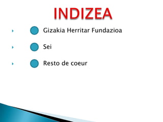 

Gizakia Herritar Fundazioa



Sei



Resto de coeur

 