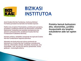Proiektu batzuk bultzatzen
ditu; ekonomiko, juridiko
ikuspuntatik eta langilen
eskubideren alde lan egiten
du.

 