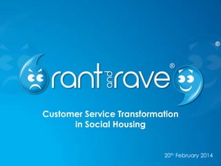 Customer Service Transformation
in Social Housing

20th February 2014

 