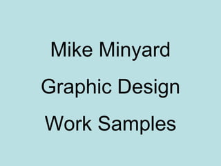 Mike Minyard Graphic Design Work Samples 