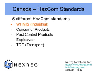 Canada – HazCom Standards <ul><li>5 different HazCom standards </li></ul><ul><ul><li>WHMIS (Industrial) </li></ul></ul><ul...