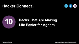 Navigate Threats. Seize Opportunities.January 22, 2018
10 Hacks That Are Making
Life Easier for Agents
 