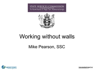 Working without walls Mike Pearson, SSC 