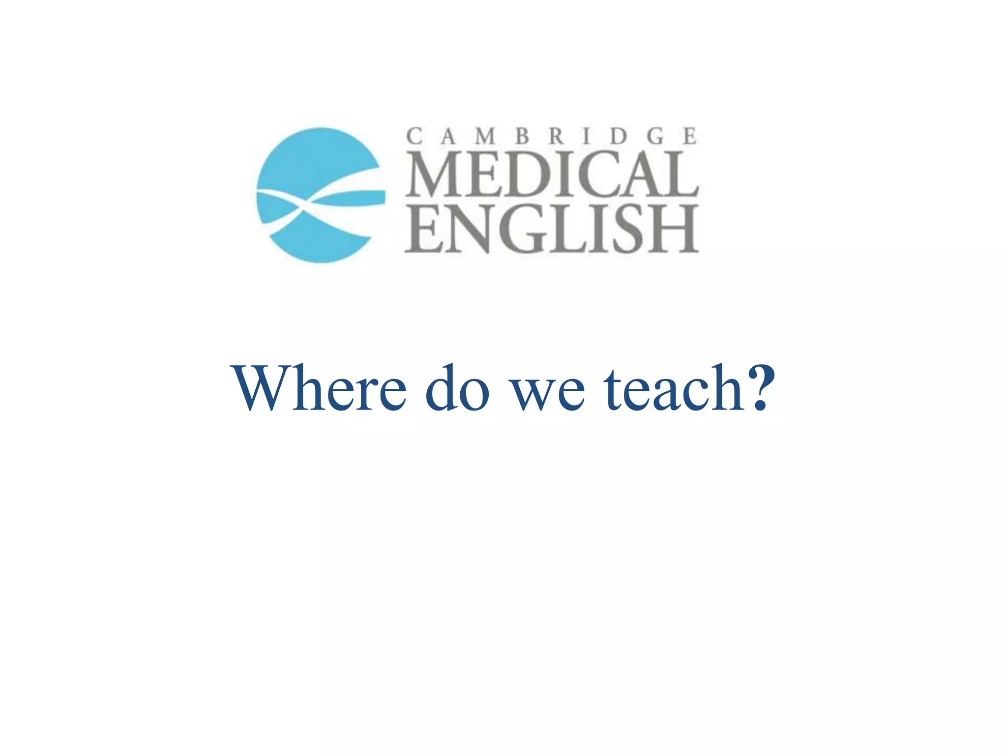 Where do we teach?
 