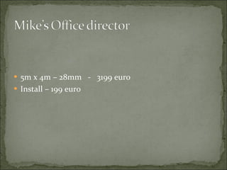 5m x 4m – 28mm  -  3199 euro Install – 199 euro 